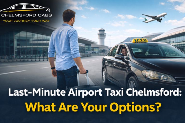 Chelmsford Taxi Services – Your Reliable Travel Partner in Essex